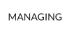 MANAGING